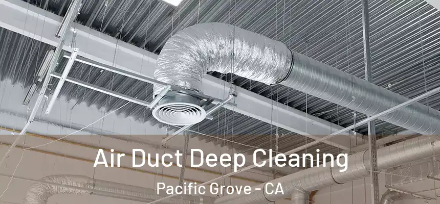  Air Duct Deep Cleaning Pacific Grove - CA