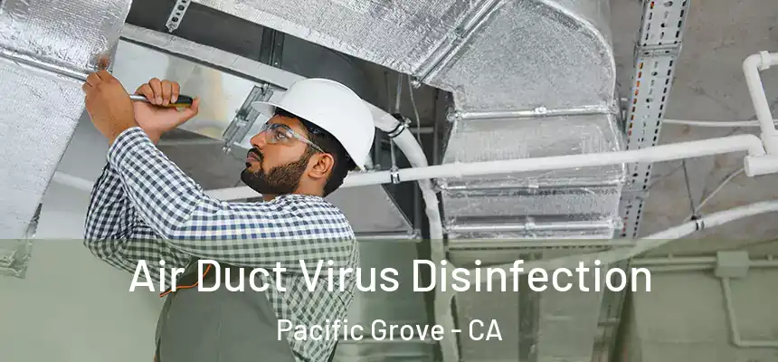  Air Duct Virus Disinfection Pacific Grove - CA