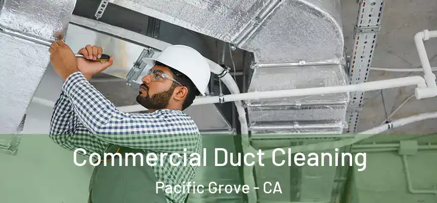  Commercial Duct Cleaning Pacific Grove - CA