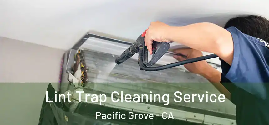  Lint Trap Cleaning Service Pacific Grove - CA