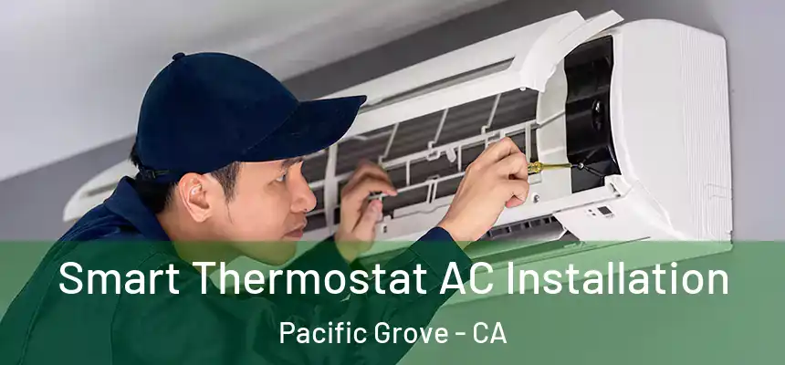  Smart Thermostat AC Installation Pacific Grove - CA